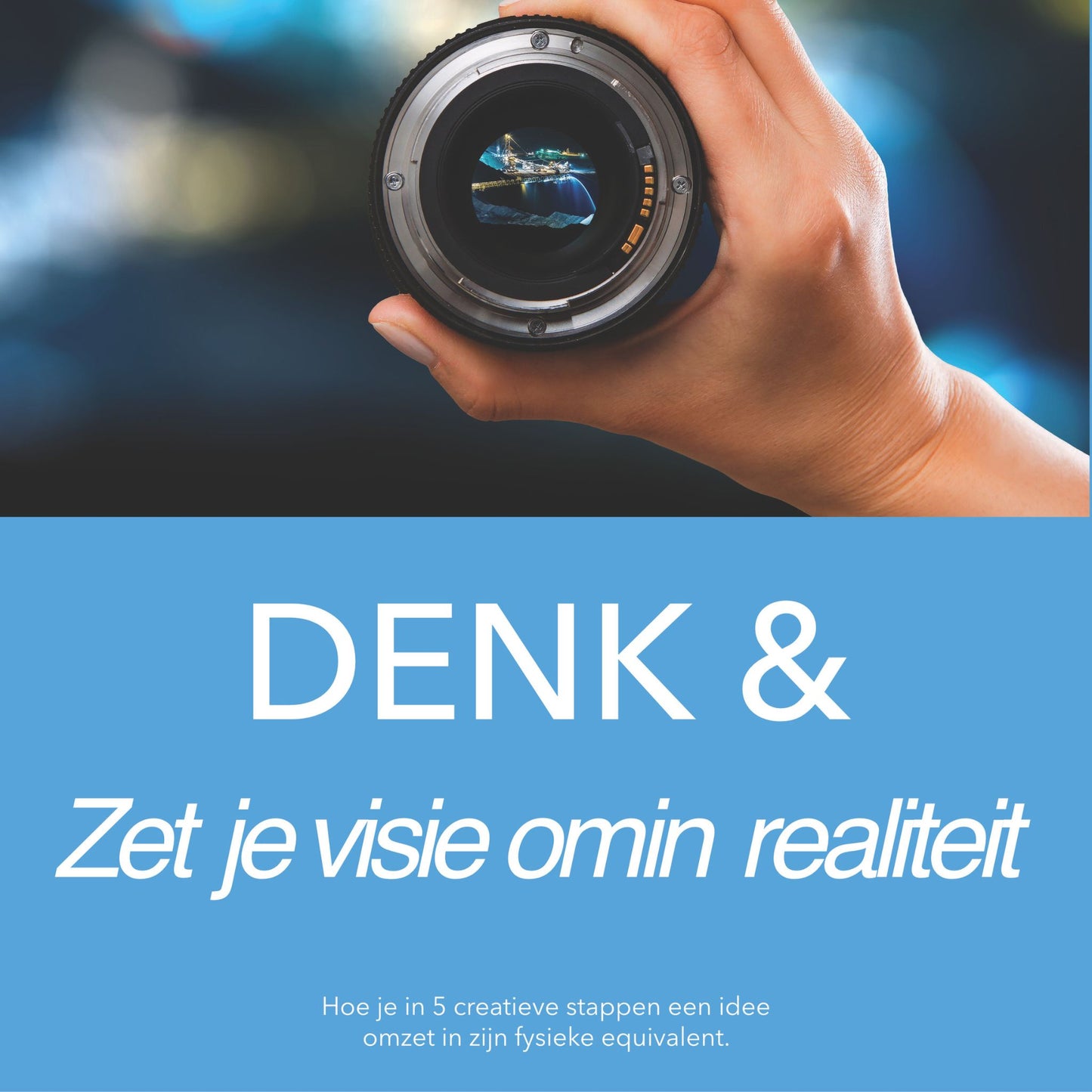 Denk & zet je visie om in realiteit